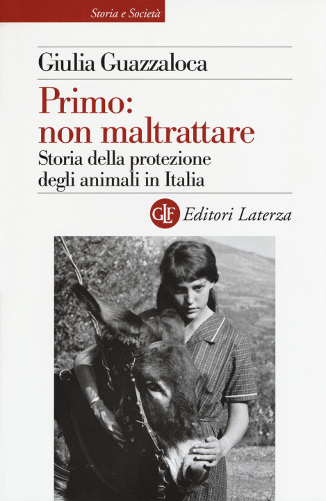 Carte Primo: non maltrattare. Storia della protezione degli animali in Italia Giulia Guazzaloca