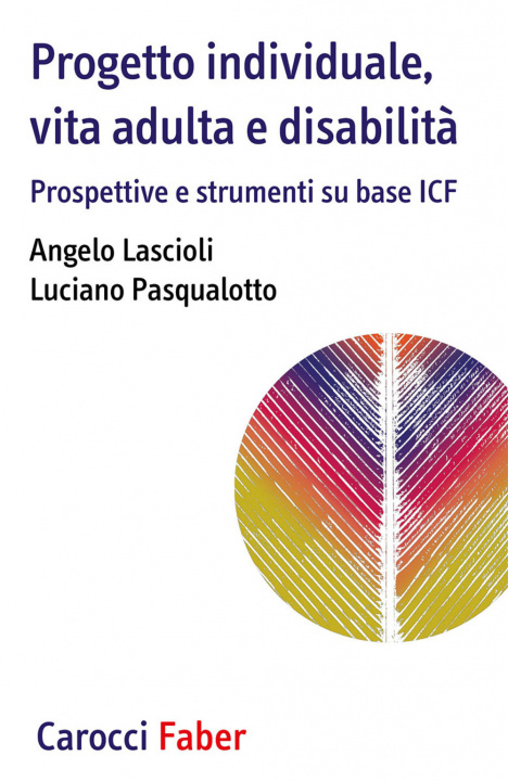 Könyv Progetto individuale, vita adulta e disabilità. Prospettive e strumenti su base ICF Angelo Lascioli