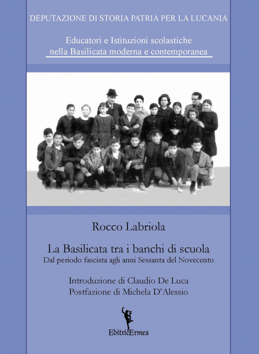 Könyv Basilicata tra i banchi di scuola. Dal periodo fascista agli anni Sessanta del Novecento Rocco Labriola