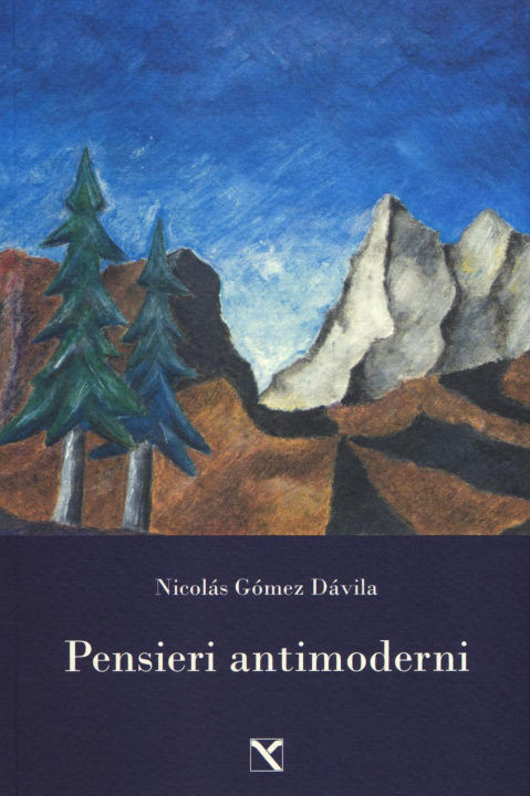 Book Pensieri antimoderni Nicolás Gómez Dávila