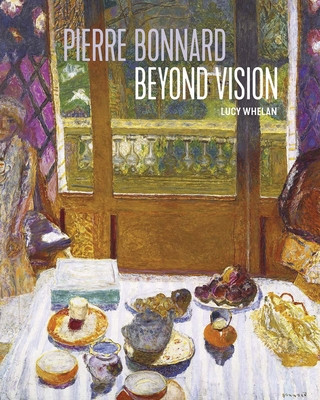 Kniha Pierre Bonnard Beyond Vision Lucy Whelan