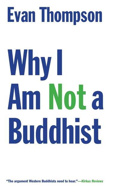 Kniha Why I Am Not a Buddhist Evan Thompson