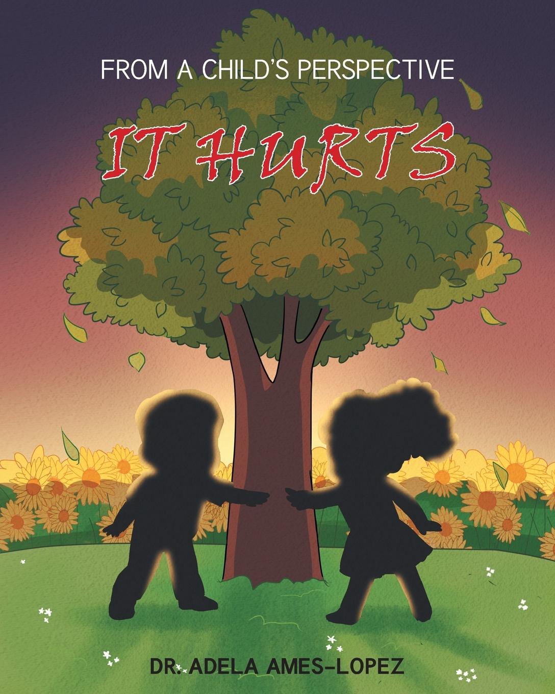 Knjiga IT HURTS (From a Child's Perspective) Adela Ames-Lopez