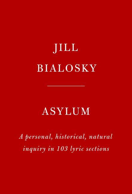 Boek Asylum: A Personal, Historical, Natural Inquiry in 103 Lyric Sections Jill Bialosky