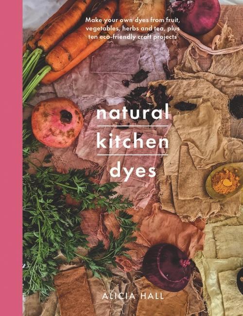 Kniha Natural Kitchen Dyes 