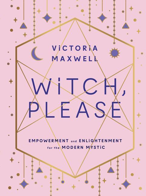 Книга Witch, Please: Empowerment and Enlightenment for the Modern Mystic 