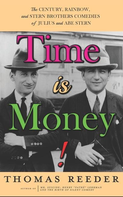 Kniha Time is Money! The Century, Rainbow, and Stern Brothers Comedies of Julius and Abe Stern (hardback) Richard M. Roberts