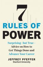 Könyv 7 Rules of Power: Surprising--But True--Advice on How to Get Things Done and Advance Your Career 