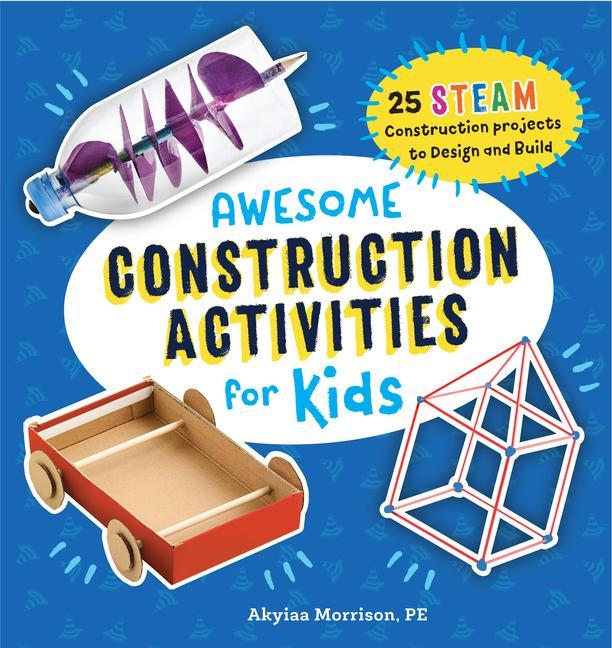 Könyv Awesome Construction Activities for Kids: 25 Steam Construction Projects to Design and Build 