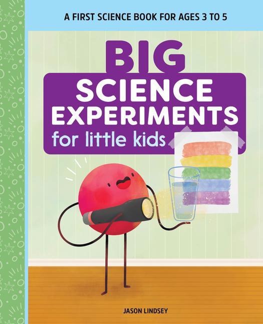 Kniha Big Science Experiments for Little Kids: A First Science Book for Ages 3 to 5 