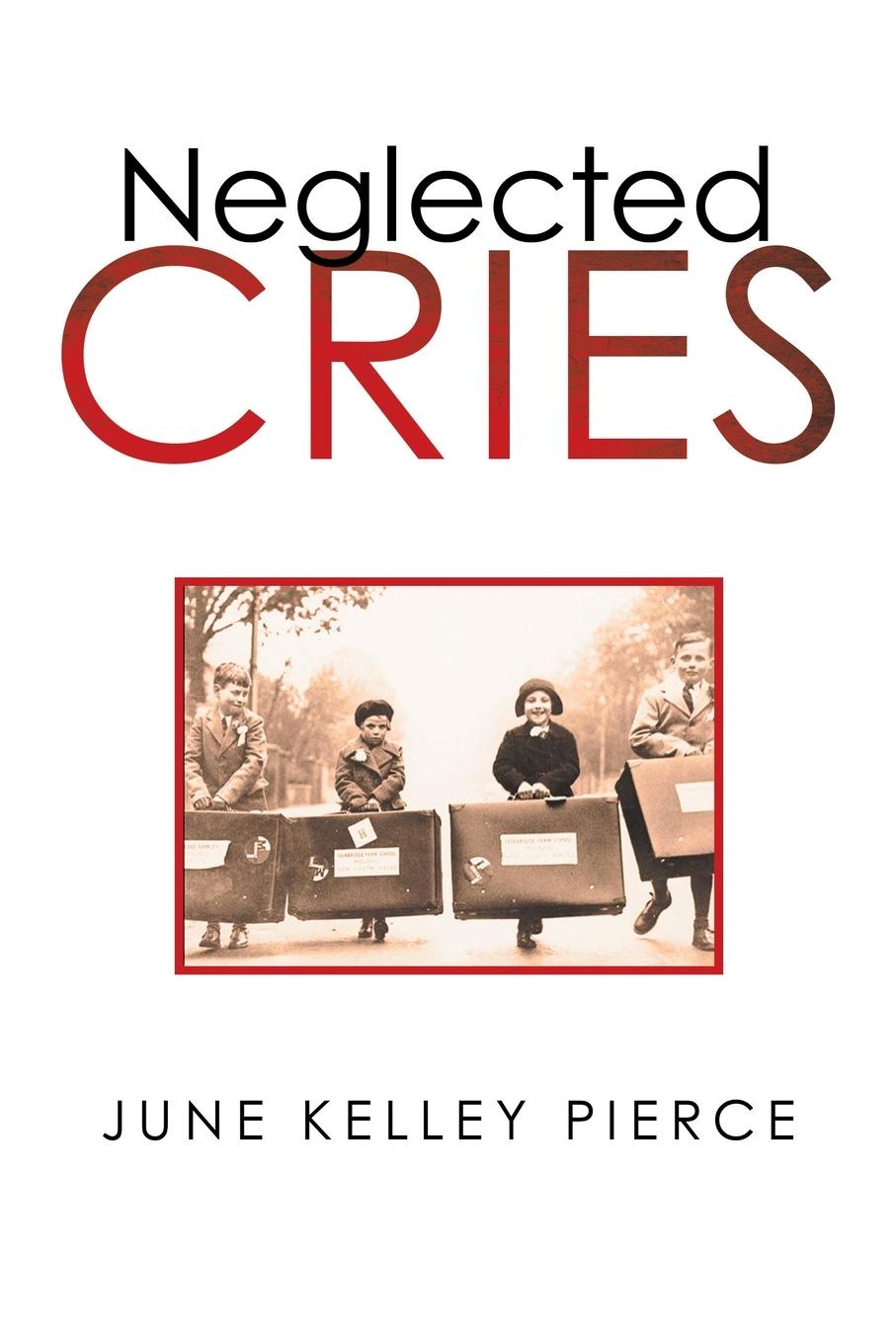 Knjiga Neglected Cries June Kelley Pierce