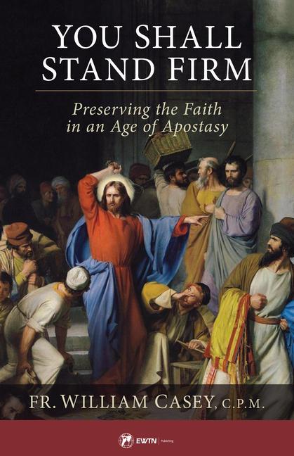 Книга You Shall Stand Firm: Preserving the Faith in an Age of Apostasy 
