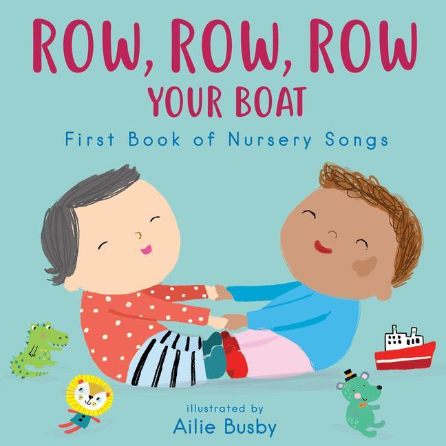Könyv Row, Row, Row Your Boat! - First Book of Nursery Songs Ailie Busby