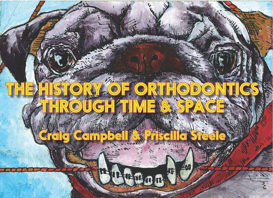 Kniha The History of Orthodontics Through Time & Space Priscilla Steele