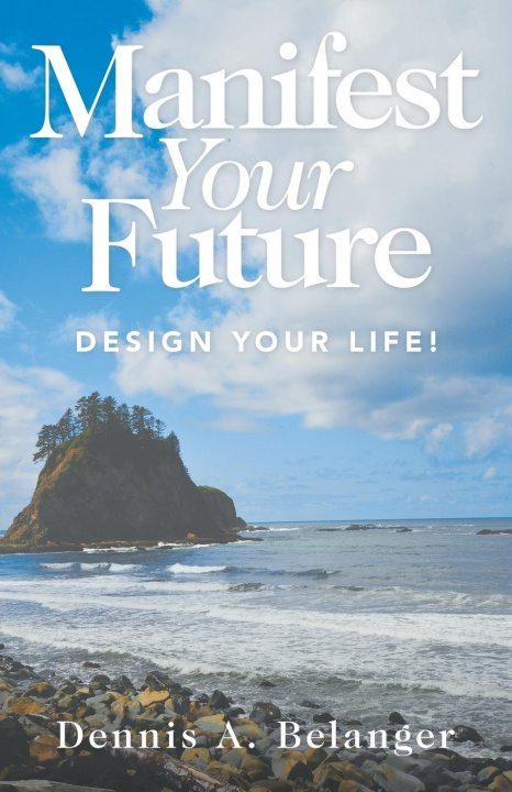 Knjiga Manifest Your Future Dennis A. Belanger