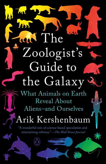 Könyv The Zoologist's Guide to the Galaxy: What Animals on Earth Reveal about Aliens--And Ourselves 