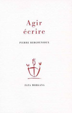 Knjiga Agir, écrire Pierre Bergounioux