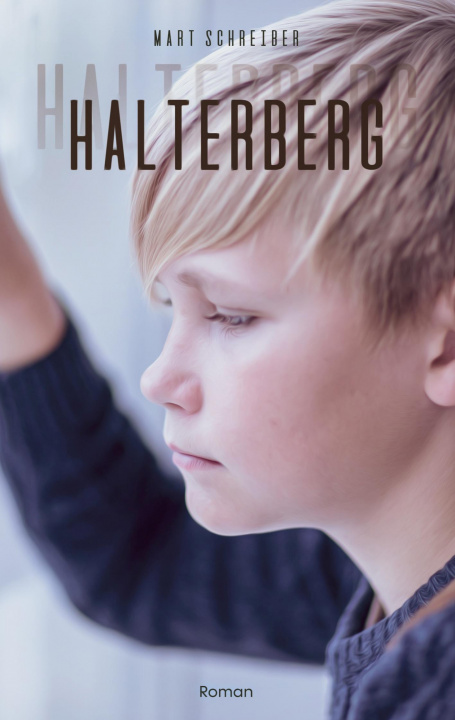 Книга Halterberg. Spannender Entwicklungsroman: Kann das Kindheitstrauma überwunden werden? Familiengeschichte in den 60er- und 70er Jahren geschickt mit de Mart Schreiber