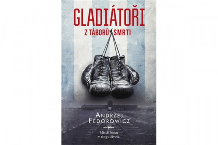 Könyv Gladiátoři z táborů smrti Andrzej Fedorowicz