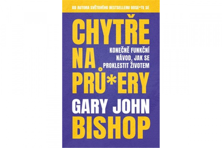 Könyv Chytře na prů*ery Bishop Gary John