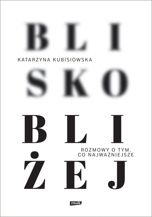 Book Blisko, bliżej Katarzyna Kubisiowska