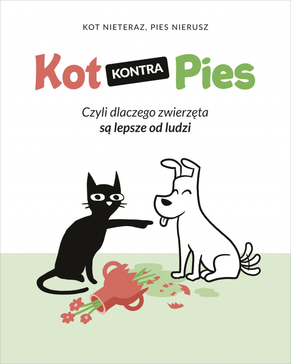 Carte Kot kontra Pies. Czyli dlaczego zwierzęta są lepsze od ludzi Nieteraz Kot