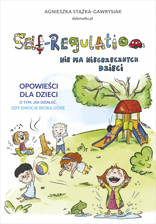 Könyv Self-Regulation. Nie ma niegrzecznych dzieci Agnieszka Stążka-Gawrysiak
