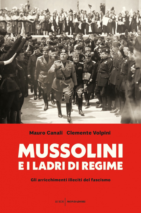 Kniha Mussolini e i ladri di regime. Gli arricchimenti illeciti del fascismo Mauro Canali