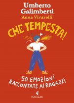 Könyv Che tempesta! 50 emozioni raccontate ai ragazzi Umberto Galimberti
