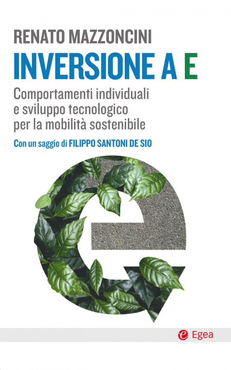 Carte Inversione a E. Comportamenti individuali e sviluppo tecnologico per la mobilità sostenibile Renato Mazzoncini