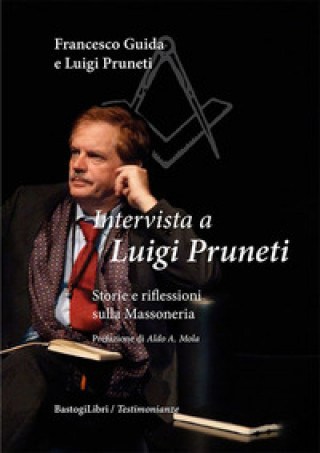 Könyv Intervista a Luigi Pruneti. Storie e riflessioni sulla massoneria Francesco Guida