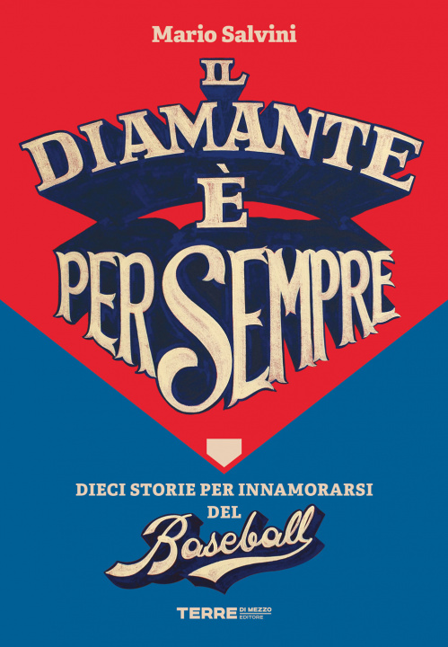 Книга diamante è per sempre. Dieci storie per innamorarsi del baseball Mario Salvini