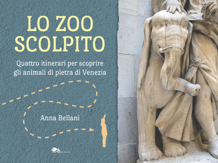 Carte zoo scolpito. Quattro itinerari per scoprire gli animali di pietra di Venezia Anna Bellani