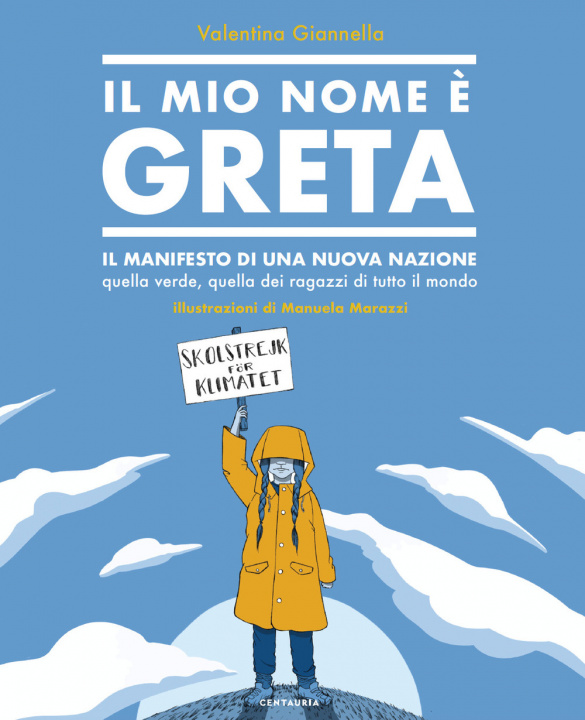 Kniha mio nome è Greta. Il manifesto di una nuova nazione, quella verde, quella dei ragazzi di tutto il mondo Valentina Giannella