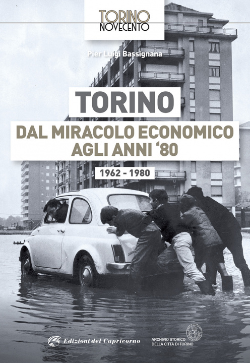 Knjiga Torino dal miracolo economico agli anni '80. 1962-1980 Pier Luigi Bassignana