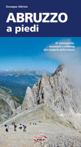 Книга Abruzzo a piedi. 81 passeggiate, escursioni e trekking alla scoperta della natura Giuseppe Albrizio