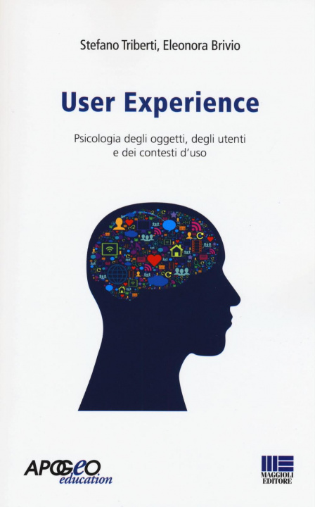 Книга User experience. Psicologia degli oggetti, degli utenti e dei contesti d'uso Stefano Triberti