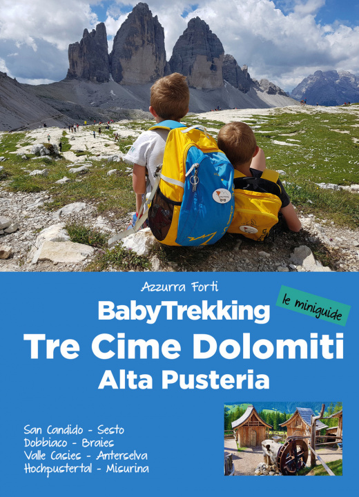 Книга BabyTrekking. Tre Cime Dolomiti. Alta Pusteria. San Candido, Sesto Dobbiaco, Braies Valle Casies, Anterselva Hochpustertal, Misurina Azzurra Forti