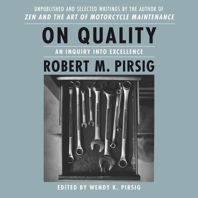 Digital On Quality: An Inquiry Into Excellence: Unpublished and Selected Writings Robert M. Pirsig