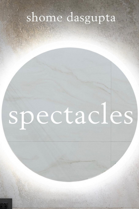 Knjiga Spectacles Shome Dasgupta