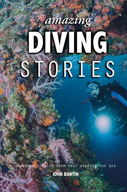 Carte Amazing Diving Stories John Bantin