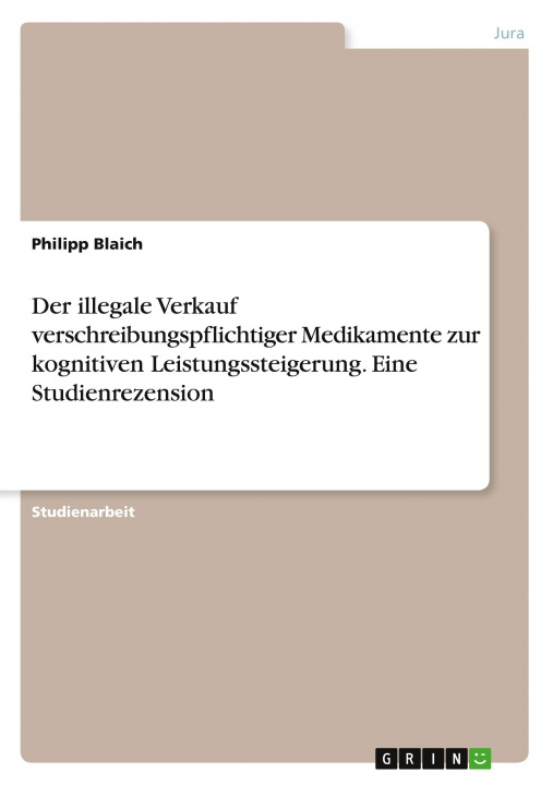 Книга Der illegale Verkauf verschreibungspflichtiger Medikamente zur kognitiven Leistungssteigerung. Eine Studienrezension 