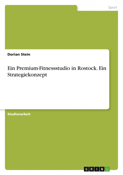 Könyv Ein Premium-Fitnessstudio in Rostock. Ein Strategiekonzept 