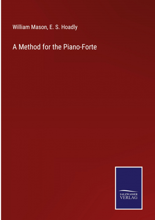 Könyv Method for the Piano-Forte E. S. Hoadly