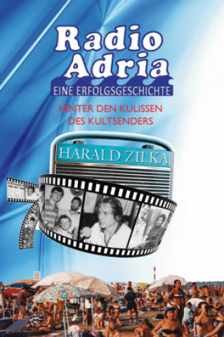 Buch Radio Adria - Eine Erfolgsgeschichte Harald Zilka