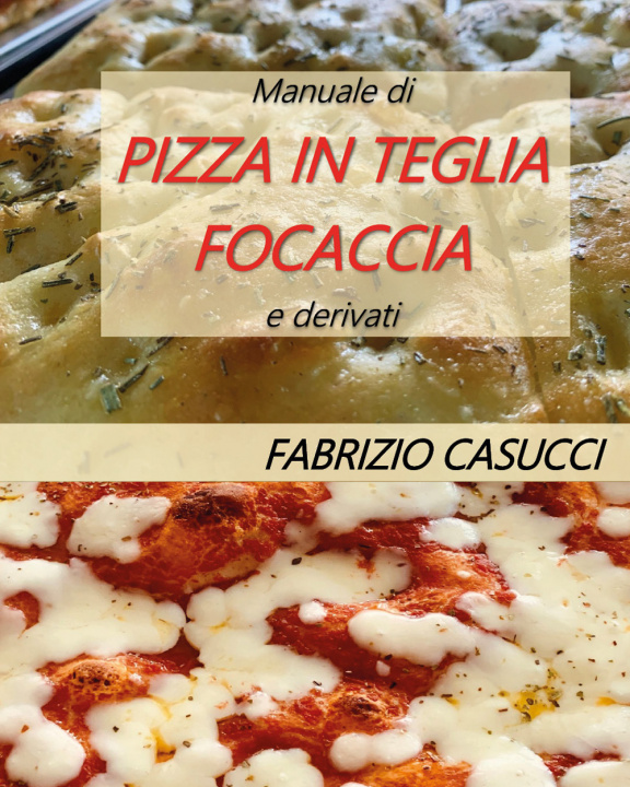 Книга Manuale di pizza in teglia focaccia e derivati Fabrizio Casucci