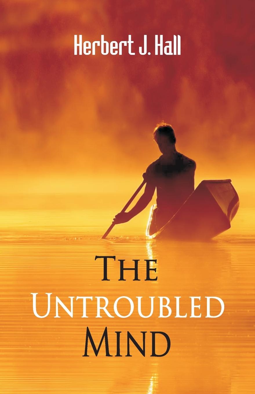 Knjiga The Untroubled Mind Herbert J. Hall