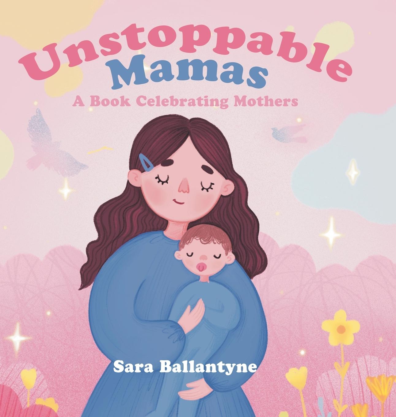 Knjiga Unstoppable Mamas Sara Ballantyne