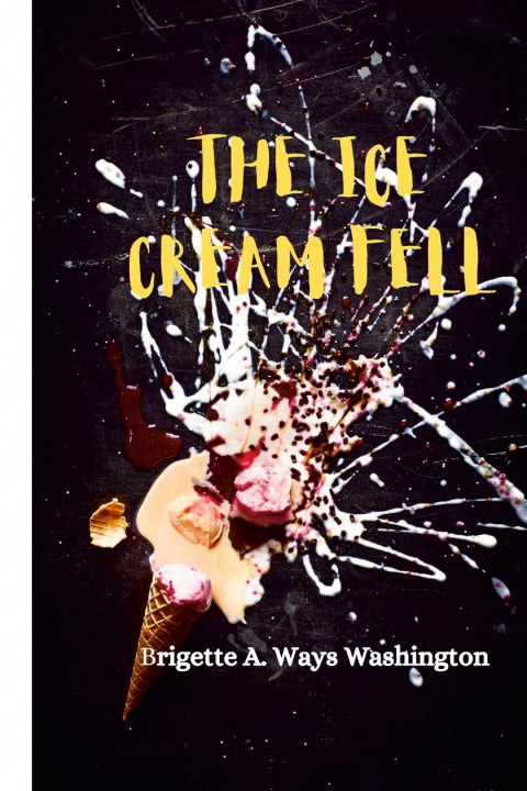 Knjiga Ice Cream Fell Brigette Ways Washington