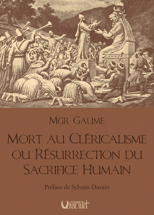 Könyv MORT AU CLÉRICALISME OU RÉSURRECTION DU SACRIFICE HUMAIN GAUME